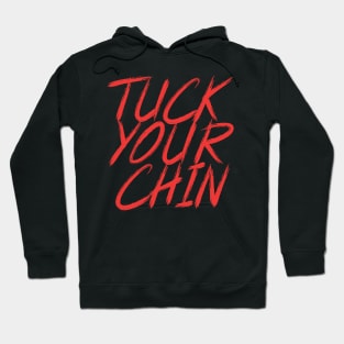 Tuck Your Chin (red) Hoodie